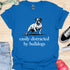 Easily distracted by bulldogs - V7 - Royal Stance T-Shirt